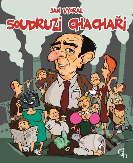 Kniha: Soudruzi chachaři (Jan Vyoral). XYZ, 2016 Kniha: Soudruzi chachaři (Jan Vyoral). XYZ, 2016