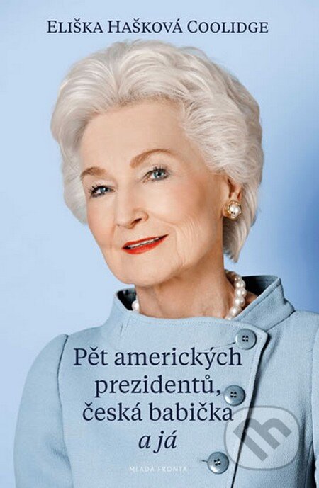 Kniha: Pět amerických prezidentů, česká babička a já (Eliška Hašková Coolidge). Mladá fronta, 2016 Kniha: Pět amerických prezidentů, česká babička a já (Eliška Hašková Coolidge). Mladá fronta, 2016