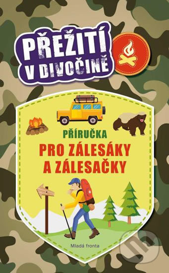 Kniha: Příručka pro zálesáky a zálesačky (Moira Butterfield). Mladá fronta, 2016 Kniha: Příručka pro zálesáky a zálesačky (Moira Butterfield). Mladá fronta, 2016
