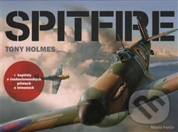 Kniha: Spitfire (Tony Holmes). Mladá fronta, 2016 Kniha: Spitfire (Tony Holmes). Mladá fronta, 2016