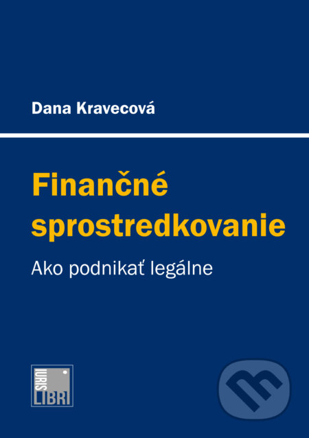 Kniha: Finančné sprostredkovanie (Dana Kravecová). IURIS LIBRI, 2016 Kniha: Finančné sprostredkovanie (Dana Kravecová). IURIS LIBRI, 2016