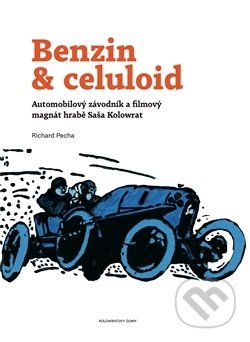Kniha: Benzin & celuloid (Richard Pecha). Kolowratovy domy, 2016 Kniha: Benzin & celuloid (Richard Pecha). Kolowratovy domy, 2016