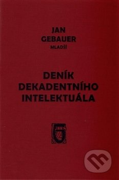 Deník dekadentního intelektuála - Jan Gebauer, Ústav T. G. Masaryka, 2016