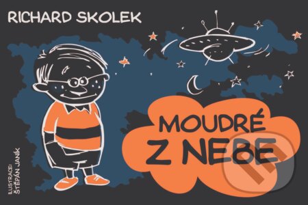 Kniha: Moudré z nebe (Richard Skolek). XYZ, 2016 Kniha: Moudré z nebe (Richard Skolek). XYZ, 2016