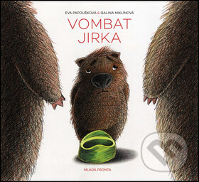 Kniha: Vombat Jirka (Eva Papoušková a Galina Miklínová). Mladá fronta, 2016 Kniha: Vombat Jirka (Eva Papoušková a Galina Miklínová). Mladá fronta, 2016
