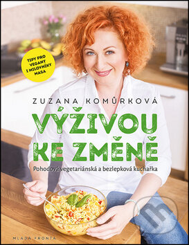 Kniha: Výživou ke změně (Zuzana Komůrková). Mladá fronta, 2016 Kniha: Výživou ke změně (Zuzana Komůrková). Mladá fronta, 2016