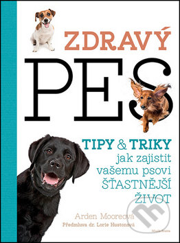 Kniha: Zdravý pes (Arden Mooreová). Mladá fronta, 2016 Kniha: Zdravý pes (Arden Mooreová). Mladá fronta, 2016