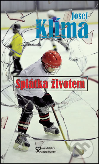 Kniha: Splátka životem (Josef Klíma). Andrej Šťastný, 2016 Kniha: Splátka životem (Josef Klíma). Andrej Šťastný, 2016