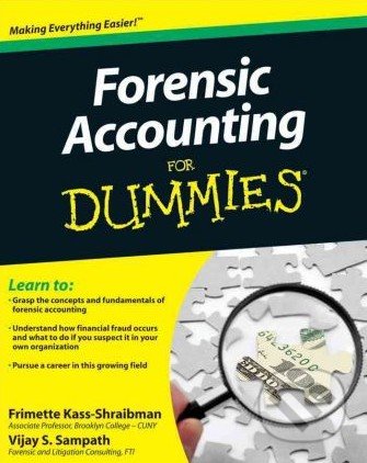 Forensic Accounting For Dummies - Frimette Kass-Shraibman, Vijay S. Sampath, John Wiley & Sons, 2011