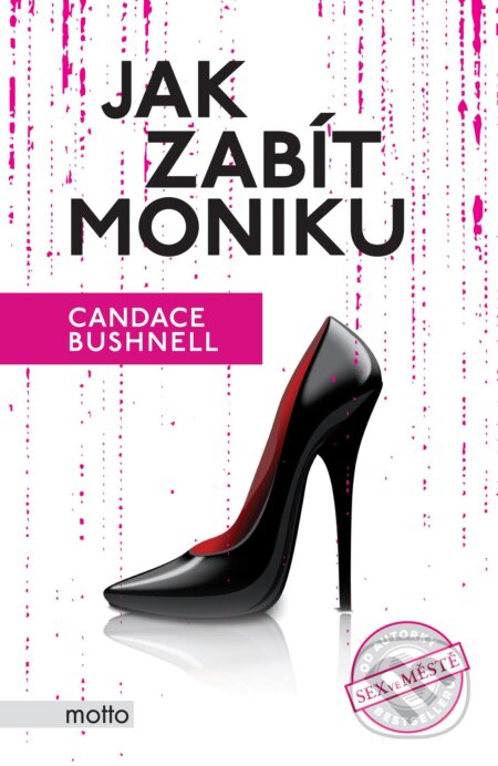 Kniha: Jak zabít Moniku (Candace Bushnell). Motto, 2016 Kniha: Jak zabít Moniku (Candace Bushnell). Motto, 2016