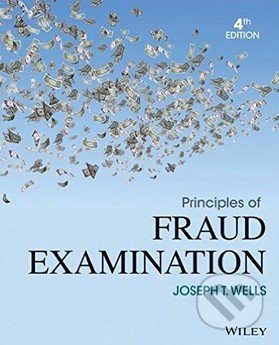 Kniha: Principles of Fraud Examination (Joseph T. Wells). John Wiley & Sons, 2014 Kniha: Principles of Fraud Examination (Joseph T. Wells). John Wiley & Sons, 2014