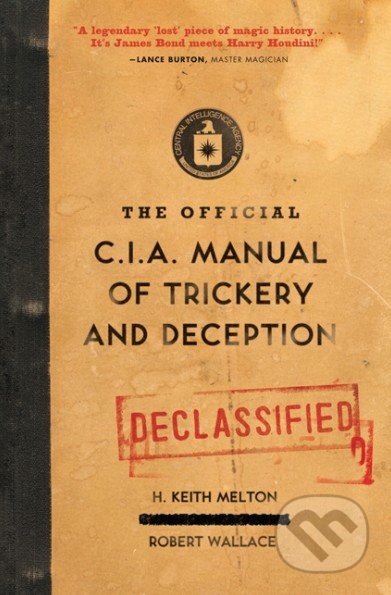 The Official CIA Manual of Trickery and Deception - H. Keith Melton, Robert Wallace, HarperCollins, 2010