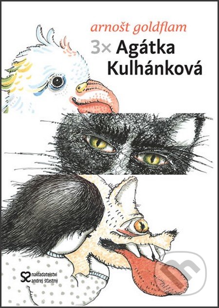 Kniha: 3 x Agátka Kulhánková (Arnošt Goldflam). Andrej Šťastný, 2016 Kniha: 3 x Agátka Kulhánková (Arnošt Goldflam). Andrej Šťastný, 2016
