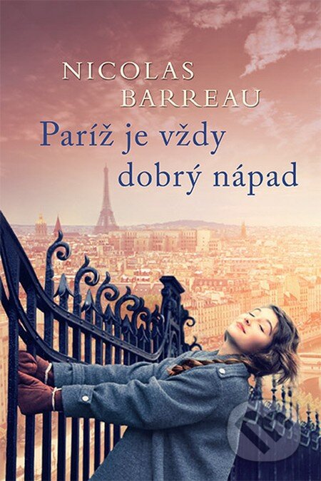 Kniha: Paríž je vždy dobrý nápad (Nicolas Barreau), 2016 Kniha: Paríž je vždy dobrý nápad (Nicolas Barreau), 2016