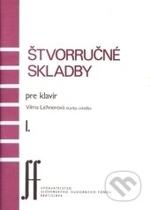 Kniha: Štvorručné skladby pre klavír I (Vilma Lichnerová). Hudobný fond Bratislava, 2009 Kniha: Štvorručné skladby pre klavír I (Vilma Lichnerová). Hudobný fond Bratislava, 2009