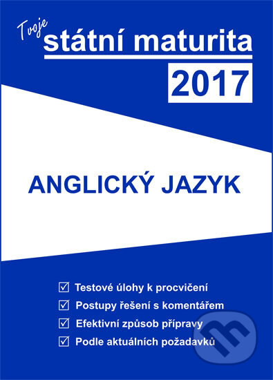 Kniha: Tvoje státní maturita 2017 - Anglický jazyk (Gaudetop). Gaudetop, 2016 Kniha: Tvoje státní maturita 2017 - Anglický jazyk (Gaudetop). Gaudetop, 2016