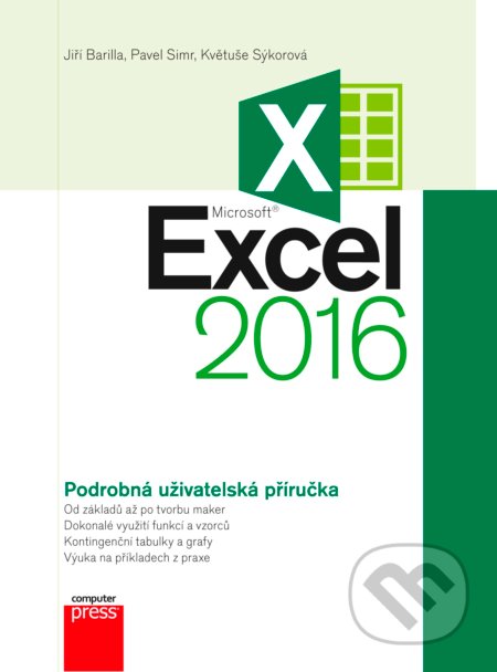 Kniha: Microsoft Excel 2016 (Jiří Barilla, Květuše Sýkorová a Pavel Simr). Computer Press, 2016 Kniha: Microsoft Excel 2016 (Jiří Barilla, Květuše Sýkorová a Pavel Simr). Computer Press, 2016