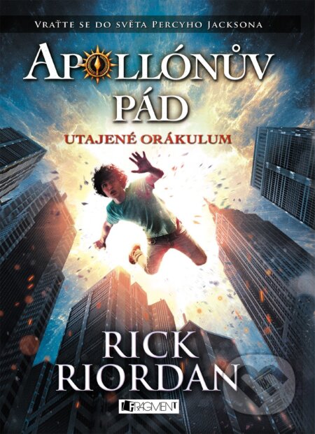 Kniha: Apollónův pád: Utajené Orákulum (Rick Riordan). Nakladatelství Fragment, 2016 Kniha: Apollónův pád: Utajené Orákulum (Rick Riordan). Nakladatelství Fragment, 2016