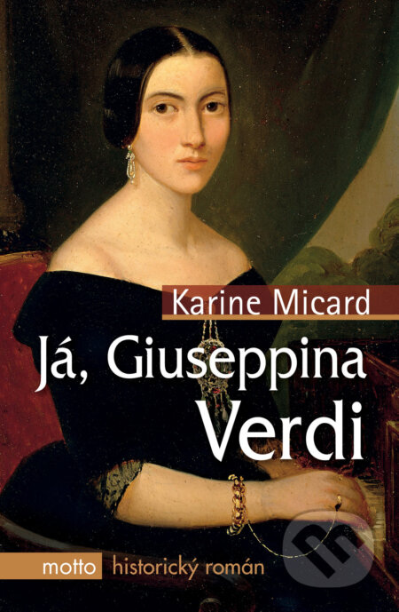 Kniha: Já, Giuseppina Verdi (Karine Micard). Motto, 2016 Kniha: Já, Giuseppina Verdi (Karine Micard). Motto, 2016