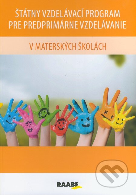 Kniha: Štátny vzdelávací program pre predprimárne vzdelávanie v materských školách (Raabe). Raabe, 2016 Kniha: Štátny vzdelávací program pre predprimárne vzdelávanie v materských školách (Raabe). Raabe, 2016