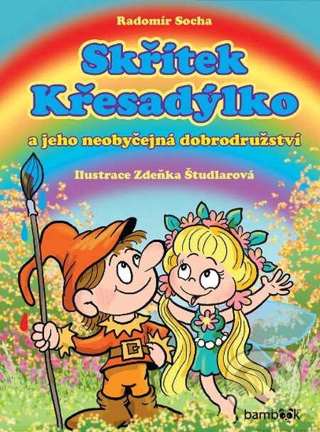 Kniha: Skřítek Křesadýlko (Radomír Socha a Zdeňka Študlarová). Bambook, 2016 Kniha: Skřítek Křesadýlko (Radomír Socha a Zdeňka Študlarová). Bambook, 2016