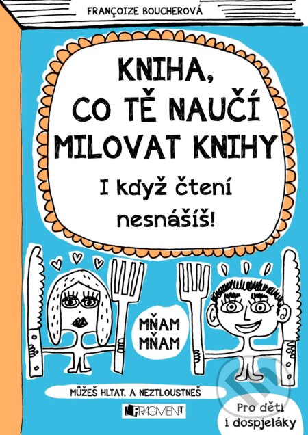 Kniha: Kniha, co tě naučí milovat knihy (Francoize Boucher). Nakladatelství Fragment, 2016 Kniha: Kniha, co tě naučí milovat knihy (Francoize Boucher). Nakladatelství Fragment, 2016