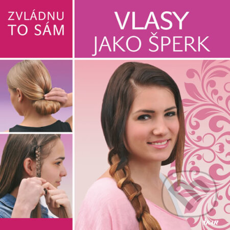 Kniha: Zvládnu to sám: Vlasy jako šperk (Ikar CZ). Ikar CZ, 2016 Kniha: Zvládnu to sám: Vlasy jako šperk (Ikar CZ). Ikar CZ, 2016