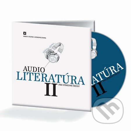 Audiokniha: (Audio) Literatúra II. pre stredné školy (Autorský kolektív). Orbis Pictus Istropolitana, 2016 Audiokniha: (Audio) Literatúra II. pre stredné školy (Autorský kolektív). Orbis Pictus Istropolitana, 2016