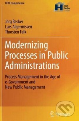 Kniha: Modernizing Processes in Public Administrations (Jörg Becker a kolektiv). Springer Verlag, 2014 Kniha: Modernizing Processes in Public Administrations (Jörg Becker a kolektiv). Springer Verlag, 2014