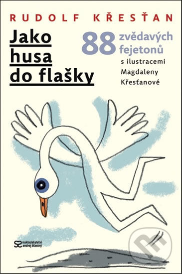 Kniha: Jako husa do flašky (Rudolf Křesťan). Andrej Šťastný, 2016 Kniha: Jako husa do flašky (Rudolf Křesťan). Andrej Šťastný, 2016
