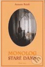 Kniha: Monolog staré dámy (Antonín Rašek). Mladá fronta, 2006 Kniha: Monolog staré dámy (Antonín Rašek). Mladá fronta, 2006