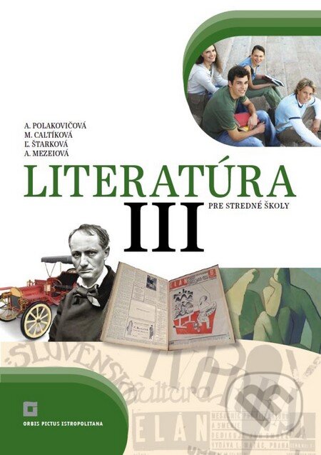 Kniha: Literatúra III. pre stredné školy (Alena Polakovičová, Milada Caltíková a kolektiv). Orbis Pictus Istropolitana, 2016 Kniha: Literatúra III. pre stredné školy (Alena Polakovičová, Milada Caltíková a kolektiv). Orbis Pictus Istropolitana, 2016