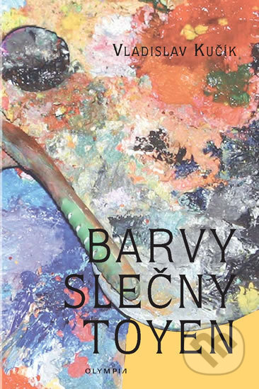 Kniha: Barvy slečny Toyen (Vladislav Kučík). Olympia, 2016 Kniha: Barvy slečny Toyen (Vladislav Kučík). Olympia, 2016
