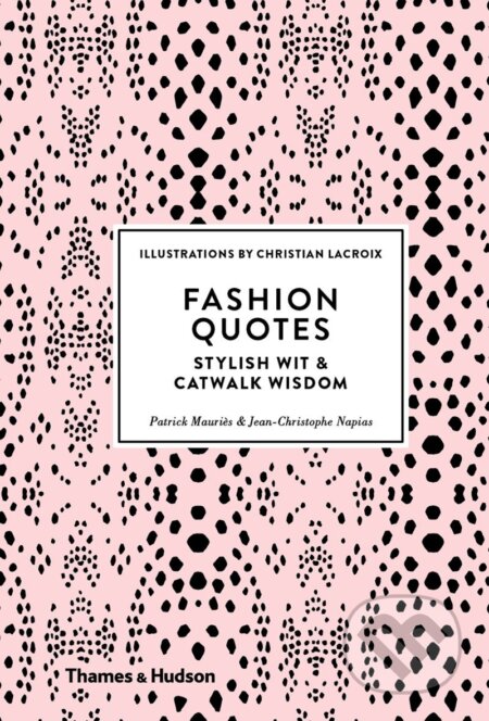 Kniha: Fashion Quotes (Patrick Mauries). Thames & Hudson, 2016 Kniha: Fashion Quotes (Patrick Mauries). Thames & Hudson, 2016