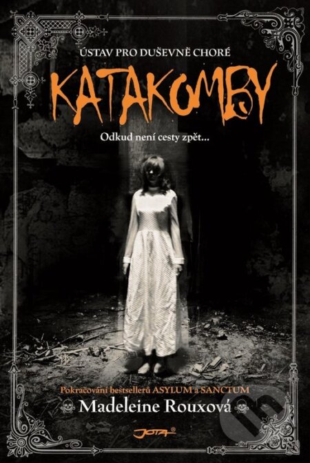 Kniha: Katakomby (Madeleine Roux). Jota, 2017 Kniha: Katakomby (Madeleine Roux). Jota, 2017