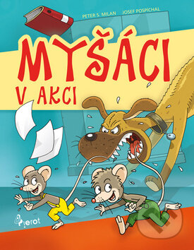 Kniha: Myšáci v akci (Peter S. Milan). Pierot, 2016 Kniha: Myšáci v akci (Peter S. Milan). Pierot, 2016