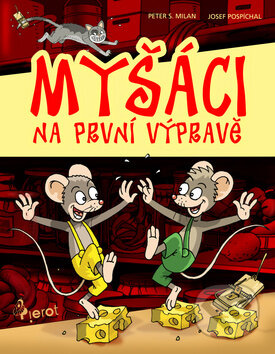 Kniha: Myšáci na první výpravě (Peter S. Milan). Pierot Kniha: Myšáci na první výpravě (Peter S. Milan). Pierot