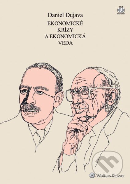 Kniha: Ekonomické krízy a ekonomická veda (Daniel Dujava). Wolters Kluwer, 2016 Kniha: Ekonomické krízy a ekonomická veda (Daniel Dujava). Wolters Kluwer, 2016