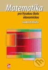 Kniha: Matematika pro Vysokou školu ekonomickou (Jindřich Klůfa). Ekopress, 2016 Kniha: Matematika pro Vysokou školu ekonomickou (Jindřich Klůfa). Ekopress, 2016
