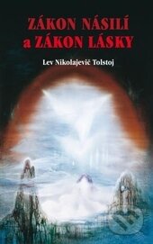 Kniha: Zákon násilí a zákon lásky (Lev Nikolajevič Tolstoj). Almi, 2016 Kniha: Zákon násilí a zákon lásky (Lev Nikolajevič Tolstoj). Almi, 2016