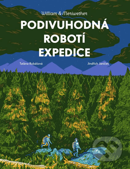 Kniha: William & Meriwether - Podivuhodná robotí expedice (Jindřich Janíček a Taťána Rubášová). Labyrint, 2016 Kniha: William & Meriwether - Podivuhodná robotí expedice (Jindřich Janíček a Taťána Rubášová). Labyrint, 2016