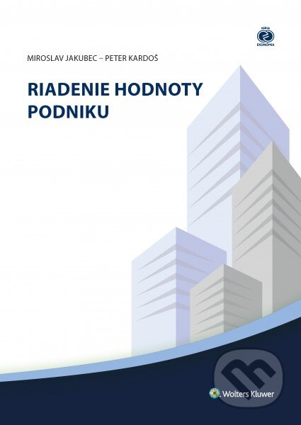 Kniha: Riadenie hodnoty podniku (Miroslav Jakubec a Peter Kardo). Wolters Kluwer, 2016 Kniha: Riadenie hodnoty podniku (Miroslav Jakubec a Peter Kardo). Wolters Kluwer, 2016