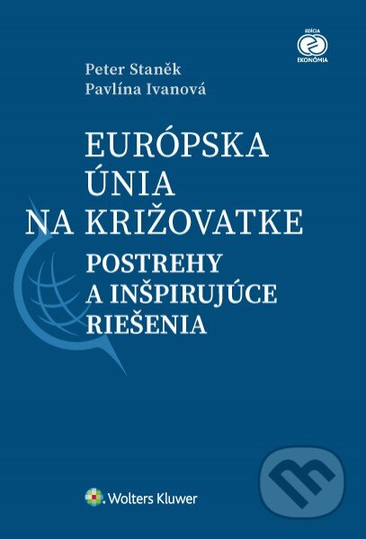 Kniha: Európska únia na križovatke (Pavlína Ivanová a Peter Staněk). Wolters Kluwer, 2016 Kniha: Európska únia na križovatke (Pavlína Ivanová a Peter Staněk). Wolters Kluwer, 2016