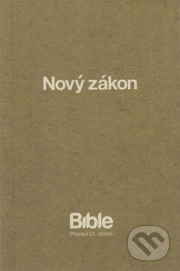 Kniha: Bible - překlad 21. století - Nový zákon, 2016 Kniha: Bible - překlad 21. století - Nový zákon, 2016
