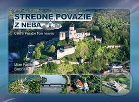 Kniha: Stredné Považie z neba (Milan Paprčka a Simona Nádašiová). CBS, 2016 Kniha: Stredné Považie z neba (Milan Paprčka a Simona Nádašiová). CBS, 2016