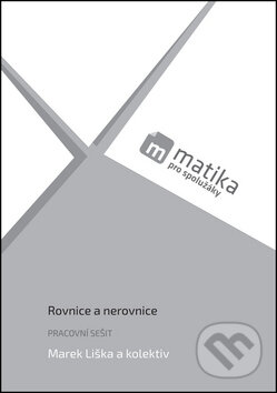 Kniha: Rovnice a nerovnice (Marek Liška a kolektiv). Matika pro spolužáky, 2016 Kniha: Rovnice a nerovnice (Marek Liška a kolektiv). Matika pro spolužáky, 2016