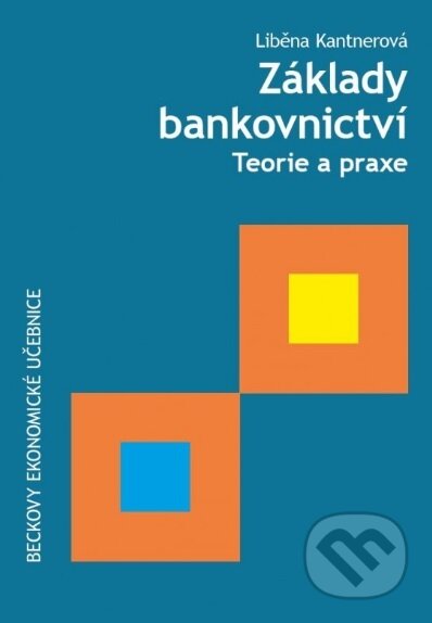 Kniha: Základy bankovnictví (Liběna Kantnerová). C. H. Beck, 2016 Kniha: Základy bankovnictví (Liběna Kantnerová). C. H. Beck, 2016