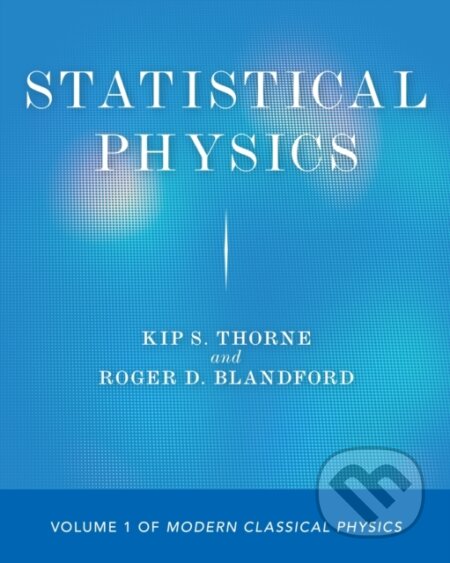 Kniha: Statistical Physics (Kip S. Thorne a Roger D. Blandford). Princeton University Press, 2021 Kniha: Statistical Physics (Kip S. Thorne a Roger D. Blandford). Princeton University Press, 2021