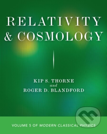 Kniha: Relativity and Cosmology (Kip S. Thorne a Roger D. Blandford). Princeton University Press, 2021 Kniha: Relativity and Cosmology (Kip S. Thorne a Roger D. Blandford). Princeton University Press, 2021