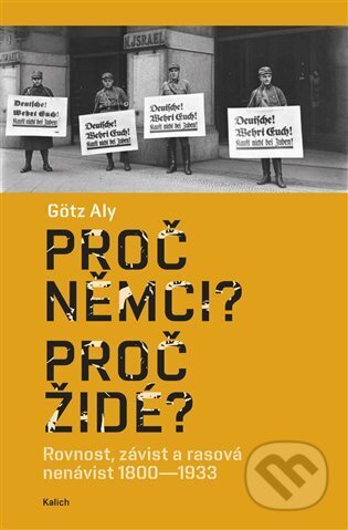 Kniha: Proč Němci? Proč Židé? (Aly Götz). Kalich, 2024 Kniha: Proč Němci? Proč Židé? (Aly Götz). Kalich, 2024